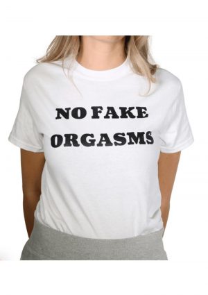 No Fake Orgasms T-Shirt - Size XL - White